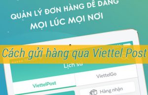 Cách gửi hàng qua viettel post